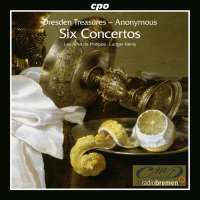 Dresden Treasures - Anonymous: Six Concertos